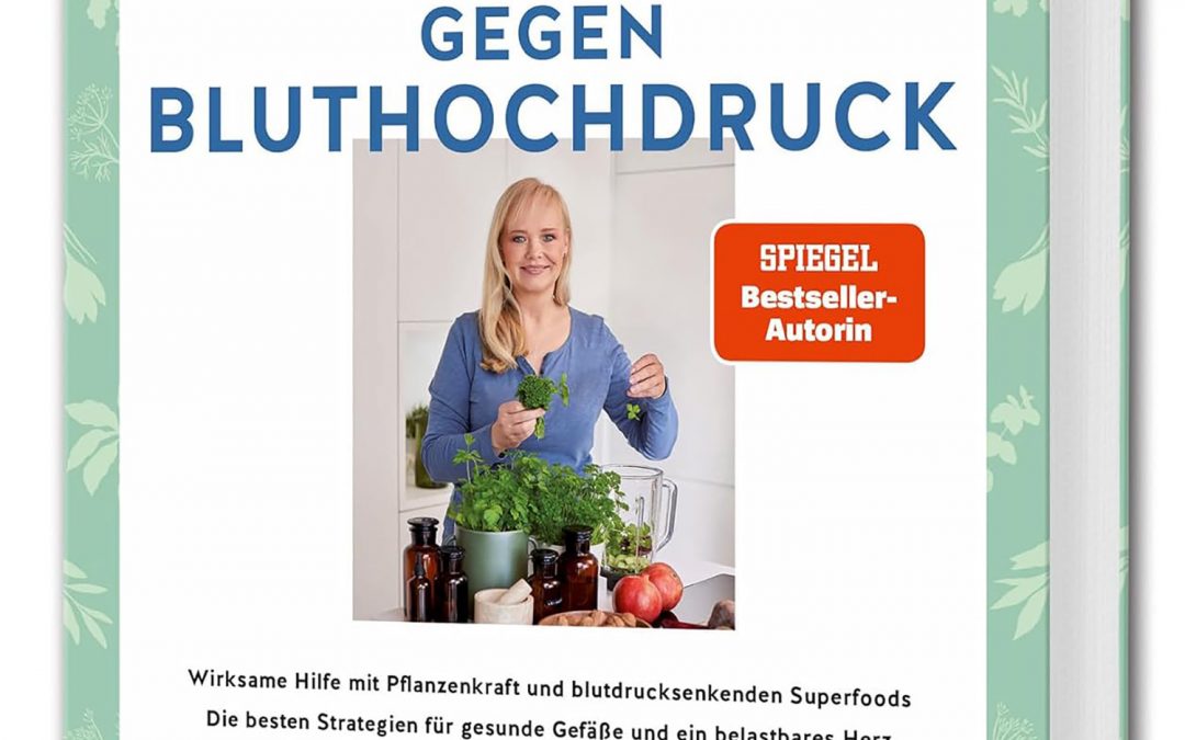 Meine Gesundheitsretter aus der Natur gegen Bluthochdruck