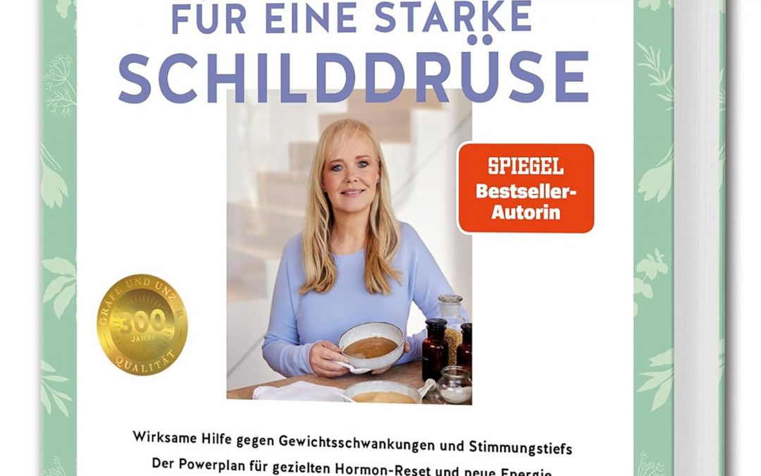 Meine Gesundheitsretter aus der Natur für eine starke Schilddrüse